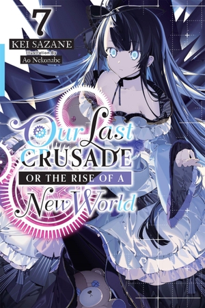 Nekonabe, Ao / Kei Sazane. Our Last Crusade or the Rise of a New World, Vol. 7 (light novel). Little, Brown & Company, 2021.