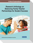 Research Anthology on Balancing Family-Teacher Partnerships for Student Success