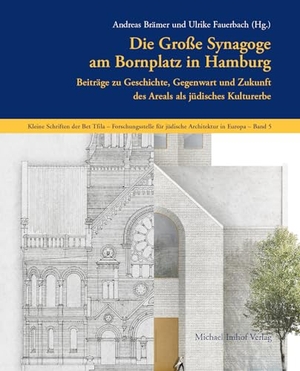 Brämer, Andreas / Ulrike Fauerbach (Hrsg.). Die Große Synagoge am Bornplatz in Hamburg - Beiträge zu Geschichte, Gegenwart und Kunst des Areals als jüdisches Kulturerbe. Imhof Verlag, 2023.