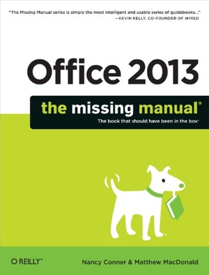 Conner, Nancy / Matthew Macdonald. Office 2013: The Missing Manual. O'Reilly Media, 2013.