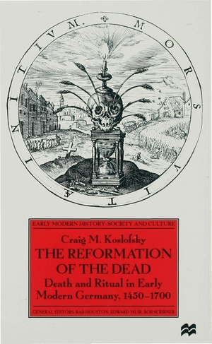 Koslofsky, C.. The Reformation of the Dead - Death and Ritual in Early Modern Germany, C.1450-1700. Palgrave MacMillan UK, 1999.