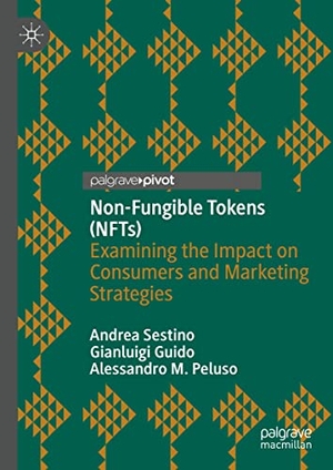Sestino, Andrea / Peluso, Alessandro M. et al. Non-Fungible Tokens (NFTs) - Examining the Impact on Consumers and Marketing Strategies. Springer International Publishing, 2022.