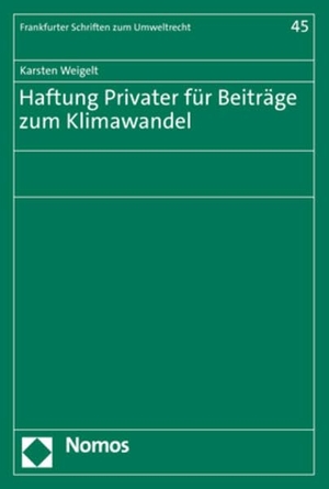 Weigelt, Karsten. Haftung Privater für Beiträge zum Klimawandel. Nomos Verlagsges.MBH + Co, 2022.