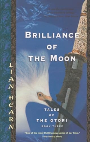 Hearn, Lian. Brilliance of the Moon - Tales of the Otori, Book Three. Penguin Random House LLC, 2005.