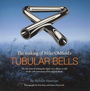 Newman, Richard. The The making of Mike Oldfield's Tubular Bells - The true story of making the classic 1973 album, as told on the 20th anniversary of its original release. , 2018.