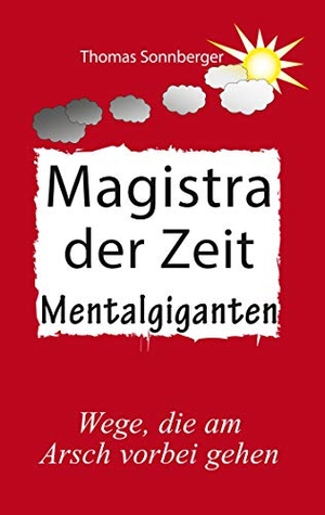 Sonnberger, Thomas. Magistra der Zeit - Wieder ok sein, MentalgigantInnen. Books on Demand, 2019.