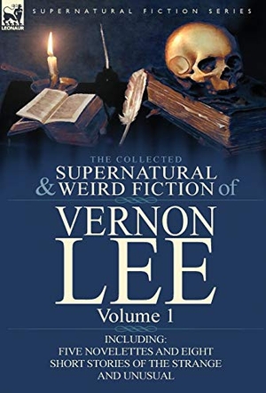 Lee, Vernon. The Collected Supernatural and Weird Fiction of Vernon Lee - Volume 1-Including Five Novelettes and Eight Short Stories of the Strange and Unusual. Oakpast, 2011.