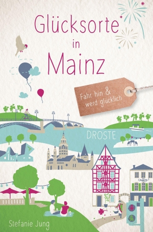 Jung, Stefanie. Glücksorte in Mainz - Fahr hin & werd glücklich - mit 80 ausgewählten Highlights und Geheimtipps für besondere Entdeckungen, Ausflüge und Kurztrips. Droste Verlag, 2026.
