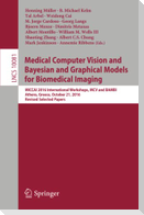 Medical Computer Vision and Bayesian and grAphical Models for Biomedical Imaging