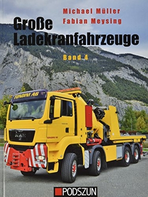 Müller, Michael / Fabian Meysing. Große Ladekranfahrzeuge Band 4. Podszun GmbH, 2017.