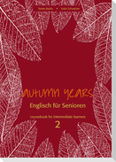 Autumn Years. Englisch für Senioren. coursebook for intermediate learners 2