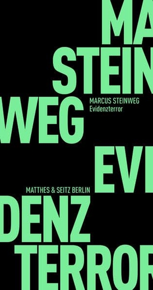 Steinweg, Marcus. Evidenzterror. Matthes & Seitz Verlag, 2015.