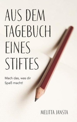 Jansta, Melitta. Aus dem Tagebuch eines Stiftes - Mach das, was dir Spaß macht!. Buchschmiede, 2025.
