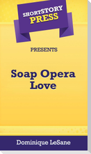 Short Story Press Presents Soap Opera Love