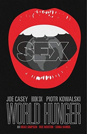 Casey, Joe. Sex Volume 6: World Hunger. Toonhound Studios LLC, 2019.
