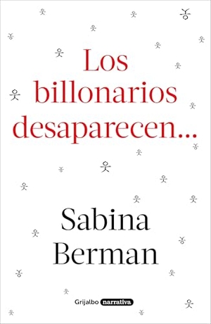 Berman, Sabina. Los Billonarios Desaparecen / The Billionaires Disappear. Prh Grupo Editorial, 2025.