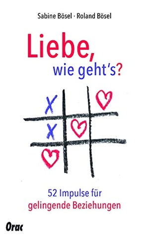 Bösel, Roland / Sabine Bösel. Liebe, wie gehts? - 52 paartherapeutische Impulse für gelingende Beziehungen. Orac Verlag, 2020.