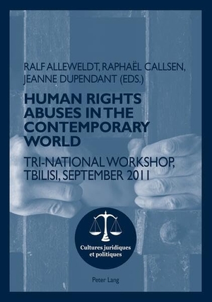 Alleweldt, Ralf / Jeanne Dupendant et al (Hrsg.). Human rights abuses in the contemporary world - Tri-National Workshop, Tbilisi, September 2011. Peter Lang, 2012.