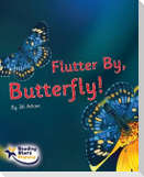 Flutter By, Butterfly!