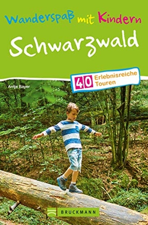 Bayer, Antje. Wanderspaß mit Kindern - Schwarzwald - 40 erlebnisreiche Touren. Bruckmann Verlag GmbH, 2021.