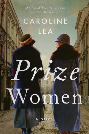 Lea, Caroline. Prize Women - A Novel. Harper Collins Publ. USA, 2023.