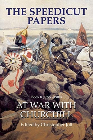 Joll, Christopher. The Speedicut Papers Book 8 (1895-1900) - At War With Churchill. AuthorHouse, 2017.