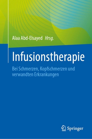 Abd-Elsayed, Alaa (Hrsg.). Infusionstherapie - Bei Schmerzen, Kopfschmerzen und verwandten Erkrankungen. Springer-Verlag GmbH, 2026.