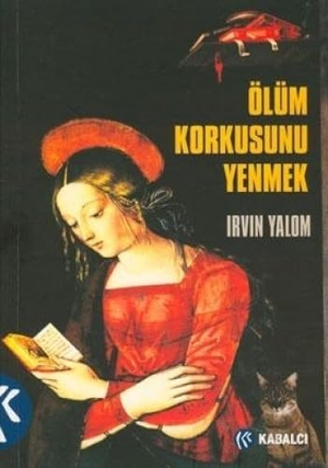 D. Yalom, Irvin. Ölüm Korkusunu Yenmek. Kabalci Yayinevi, 2009.