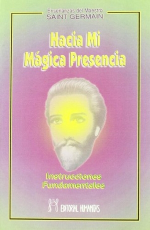 Saint-Germain. Hacia mi mágica presencia : instrucciones fundamentales. Editorial Humanitas, S.L., 1998.