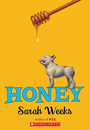 Weeks, Sarah. Honey. Scholastic Inc., 2016.