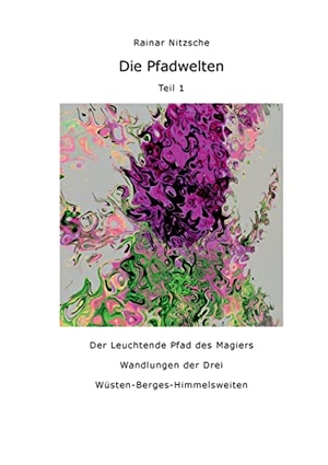 Nitzsche, Rainar. Die Pfadwelten - Teil 1. Books on Demand, 2022.