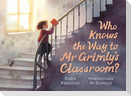 Who Knows the Way to Mr Grimly's Classroom?