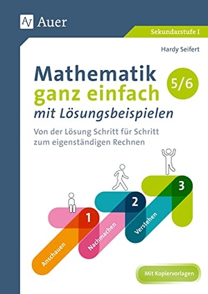 Seifert, Hardy. Mathematik ganz einfach mit Lösungsbeispielen 5-6 - Von der Lösung Schritt für Schritt zum eigenständigen Rechnen (5. und 6. Klasse). Auer Verlag i.d.AAP LW, 2018.