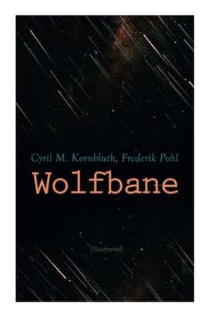 Pohl, Frederik / Kornbluth, Cyril M et al. Wolfbane (Illustrated) - Dystopian Novel. Chicago Review Press Inc DBA Indepe, 2020.