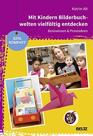 Alt, Katrin. Mit Kindern Bilderbuchwelten vielfältig entdecken - Basiswissen & Praxisideen. Julius Beltz GmbH, 2016.
