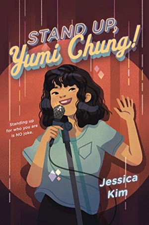Kim, Jessica. Stand Up, Yumi Chung!. Gale, a Cengage Company, 2021.