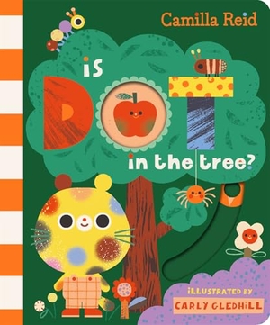 Reid, Camilla. Is Dot in the Tree? - A Sliding Tab and Mirror Book for Toddlers. Macmillan Publishers Int Ltd - MDL, 2025.