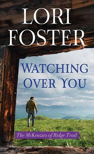 Foster, Lori. Watching Over You - The McKenzies of Ridge Trail. Center Point, 2023.