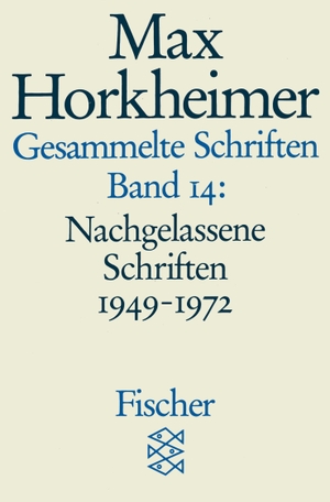Horkheimer, Max. Gesammelte Schriften in 19 Bänden - Band 14: Nachgelassene Schriften 1949-1972. S. Fischer Verlag, 1988.