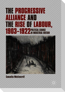 The Progressive Alliance and the Rise of Labour, 1903-1922