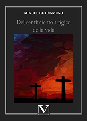 Unamuno, Miguel De. Del sentimiento trágico de la vida. Editorial Verbum (PA), 2019.