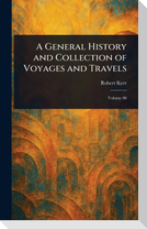 A General History and Collection of Voyages and Travels