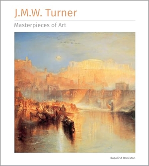 Ormiston, Rosalind. J.M.W. Turner Masterpieces of Art. Flame Tree Publishing, 2022.