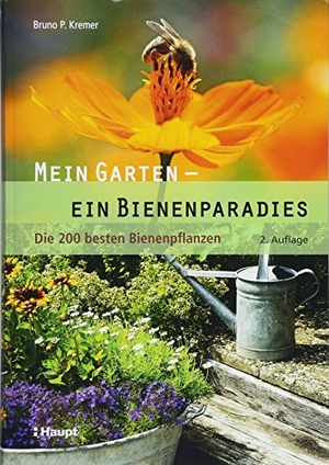 Kremer, Bruno P.. Mein Garten - ein Bienenparadies - Die 200 besten Bienenpflanzen. Haupt Verlag AG, 2018.