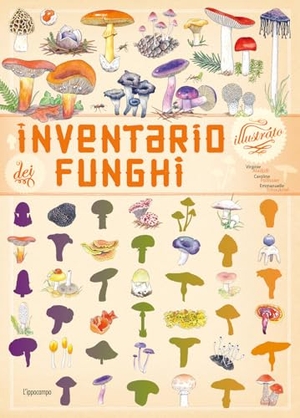 Aladjidi, Virginie / Pellissier, Caroline et al. Inventario illustrato dei funghi. L'Ippocampo Ragazzi, 2024.