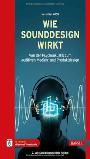 Kock, Maximilian. Wie Sounddesign wirkt - Von der Psychoakustik zum auditiven Medien- und Produktdesign. Hanser Fachbuchverlag, 2025.