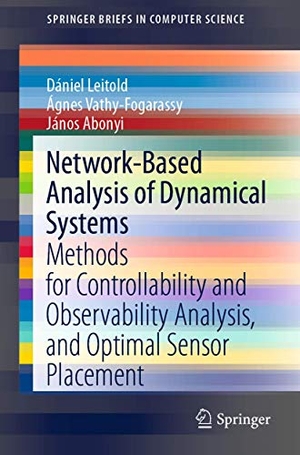 Leitold, Dániel / Abonyi, János et al. Network-Based Analysis of Dynamical Systems - Methods for Controllability and Observability Analysis, and Optimal Sensor Placement. Springer International Publishing, 2020.