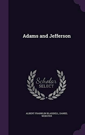 Blaisdell, Albert Franklin / Daniel Webster. ADAMS & JEFFERSON. Touchladybirdlucky Studios, 2016.
