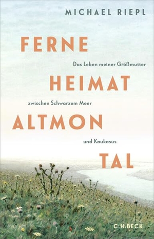 Riepl, Michael. Ferne Heimat Altmontal - Das Leben meiner Großmutter zwischen Schwarzem Meer und Kaukasus. C.H. Beck, 2026.