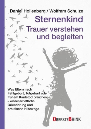 Hollenberg, Daniel / Wolfram Schulze. Sternenkind: Trauer verstehen und begleiten - Was Eltern nach Fehlgeburt, Totgeburt oder frühem Kindstod brauchen - wissenschaftliche Orientierung und praktische Hilfewege. Oberstebrink, 2026.